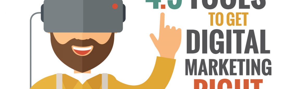 4.5 Tools To Get Digital Marketing Right
