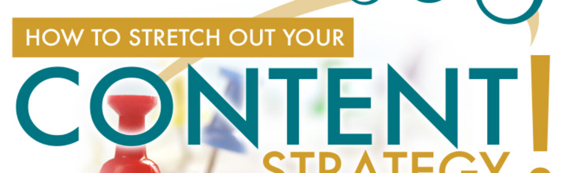 How to Stretch Out Your Content Strategy